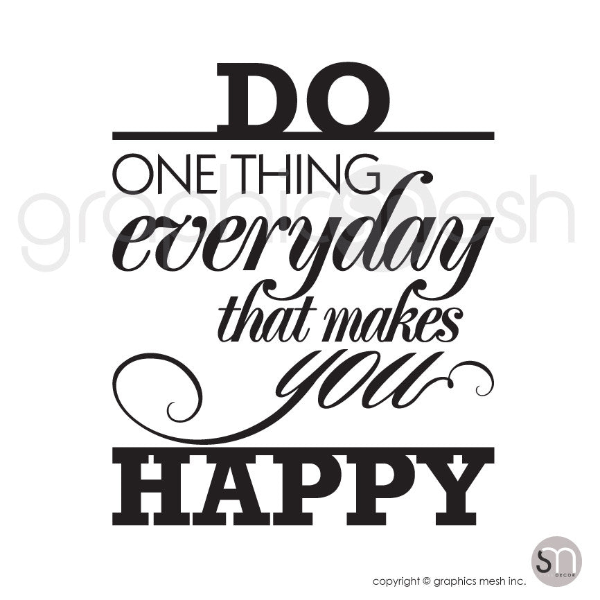 "DO ONE THING EVERYDAY THAT MAKES YOU HAPPY" - Quote Wall decals