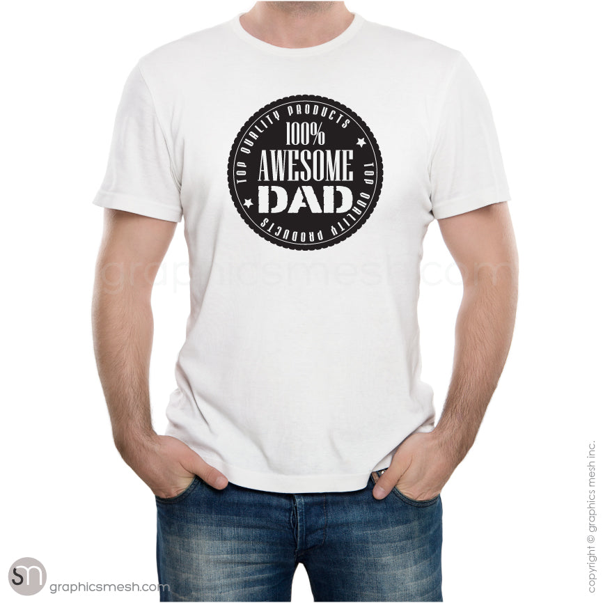 100% AWESOME DAD - Fathers day occasion shirt
