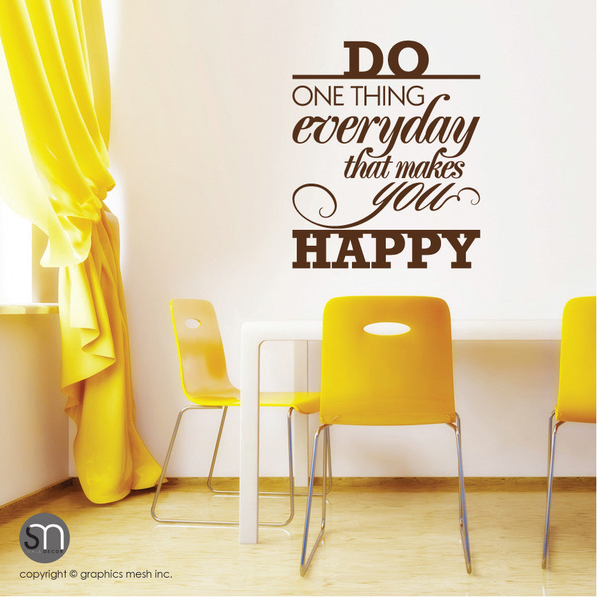 "DO ONE THING EVERYDAY THAT MAKES YOU HAPPY" - Quote Wall decals brown
