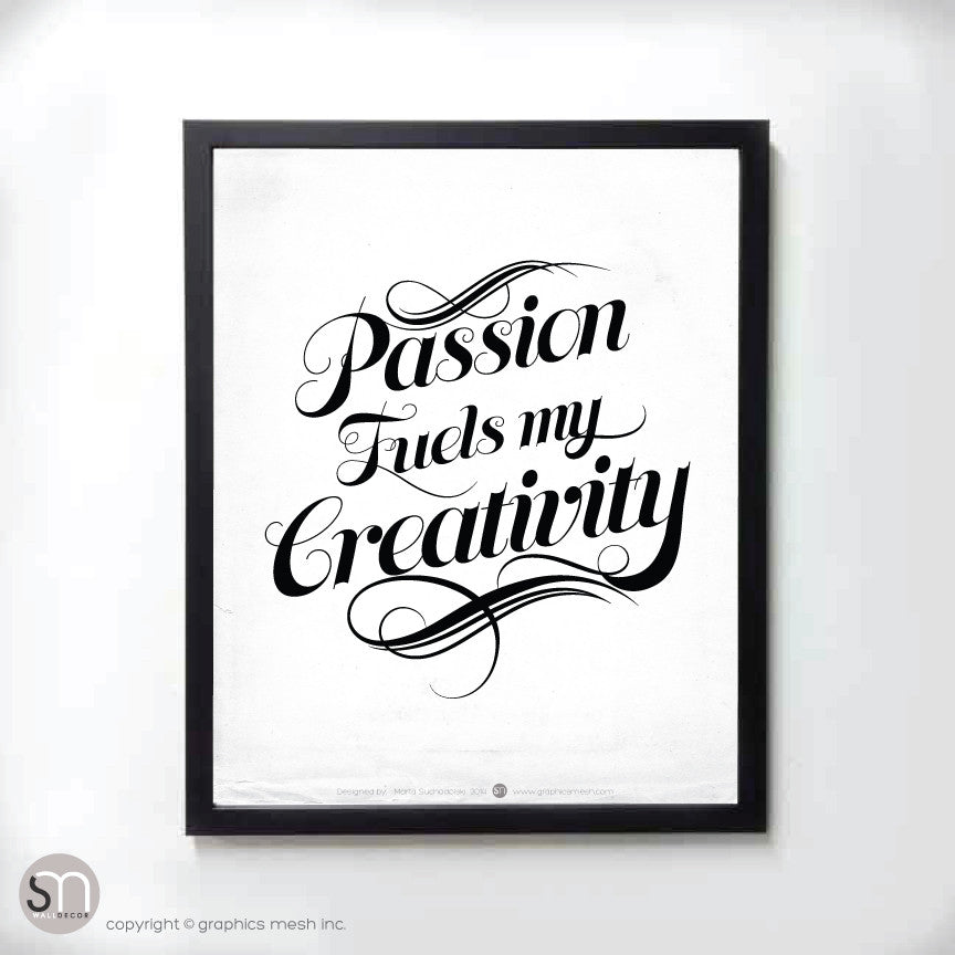 "Passion Fuels My Creativity" - Typography Art Print