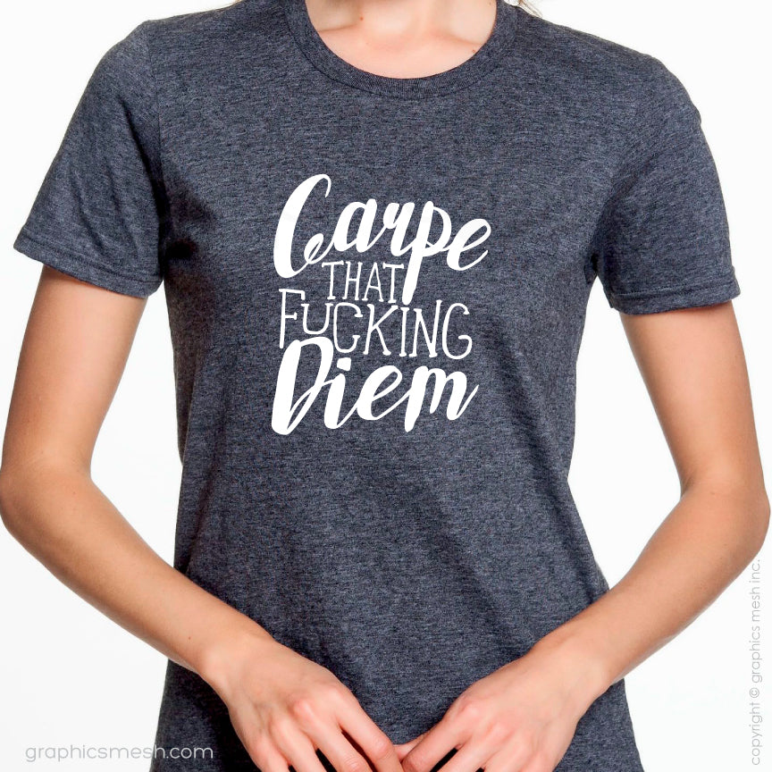 "CARPIE THAT FUCKING DIEM" Inspiration shirt Funny Tee