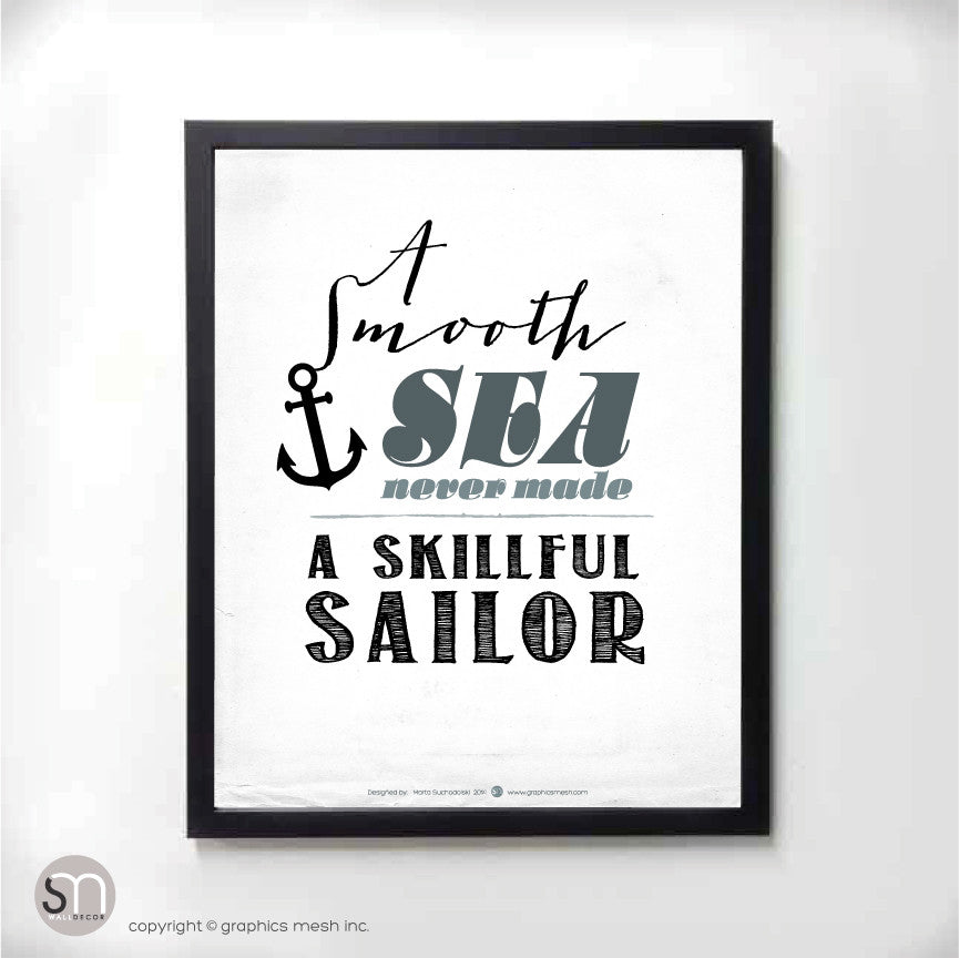 "A Smooth Sea Never Made A Skillful Sailor" - Typography Art Print