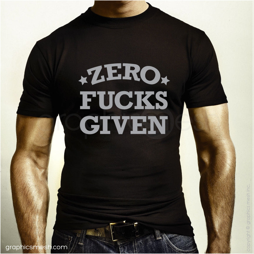 ZERO FUCKS GIVEN - Funny shirt